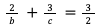 2/b ＋ 3/c ＝ 3/2