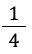 1/4
