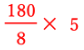 180/8*5